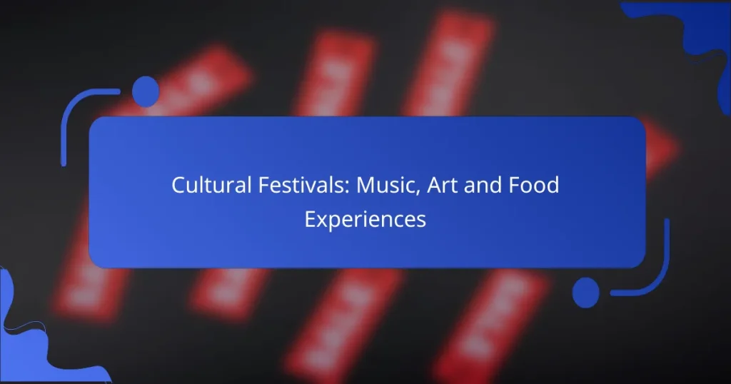 Cultural Festivals: Music, Art and Food Experiences