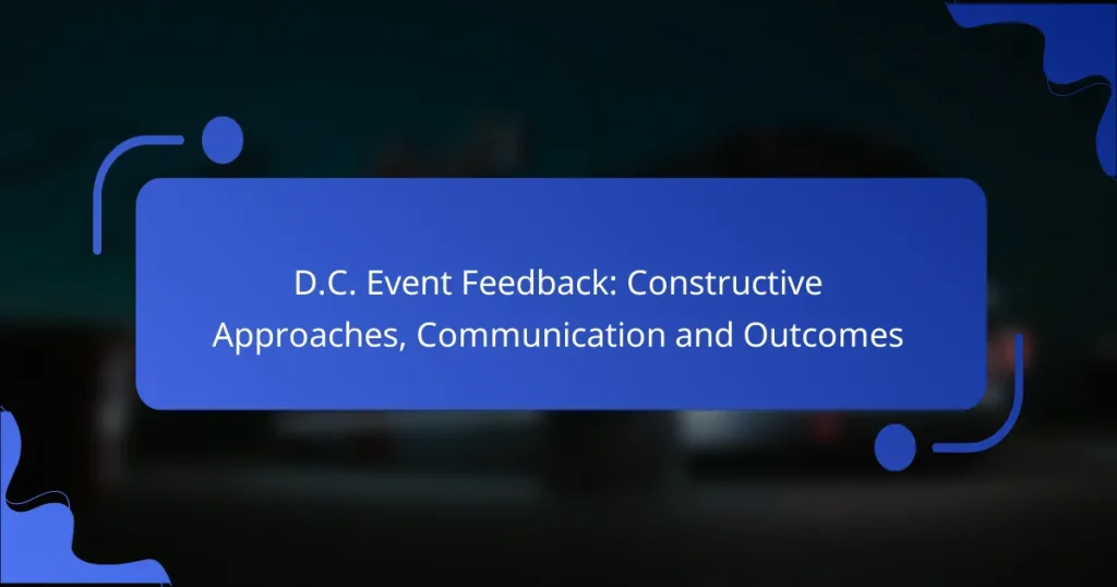 D.C. Event Feedback: Constructive Approaches, Communication and Outcomes