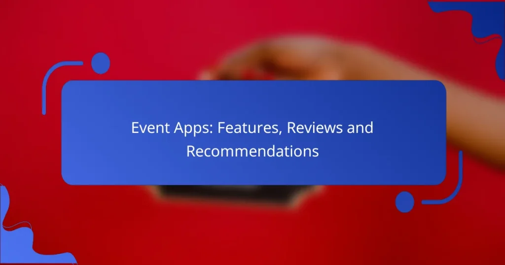 Event Apps: Features, Reviews and Recommendations