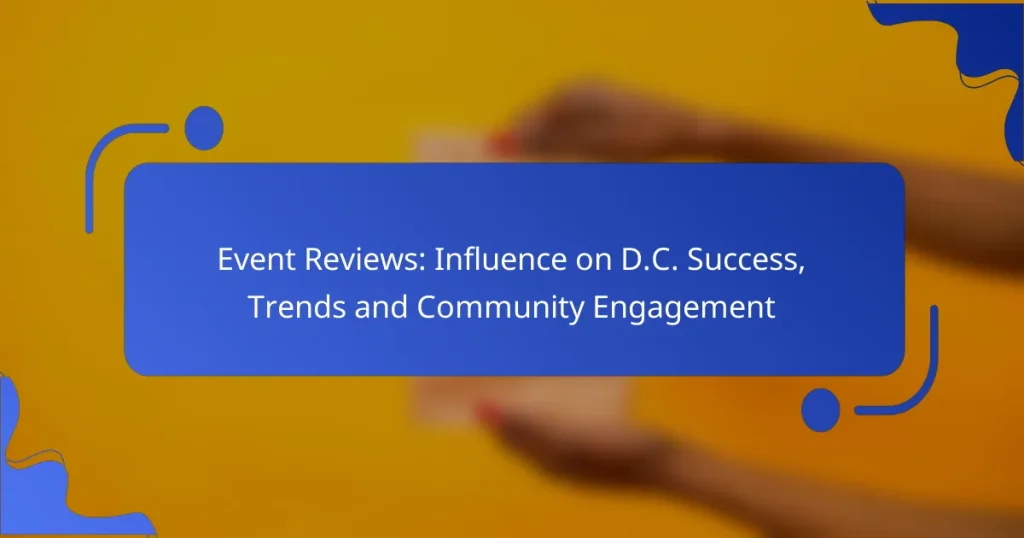 Event Reviews: Influence on D.C. Success, Trends and Community Engagement