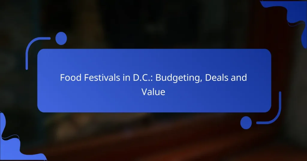 Food Festivals in D.C.: Budgeting, Deals and Value