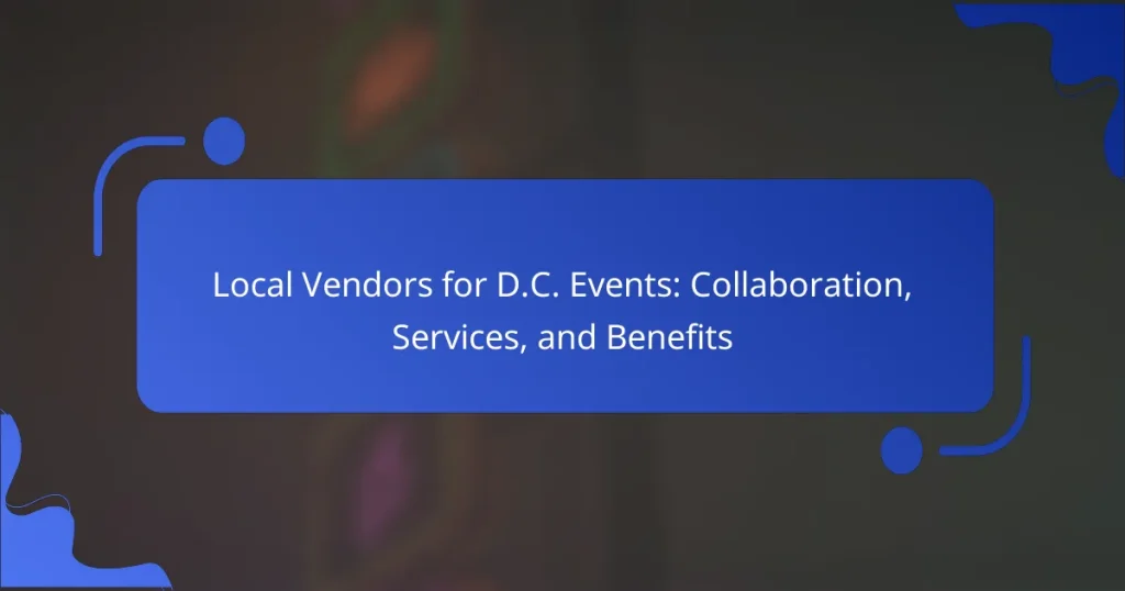 Local Vendors for D.C. Events: Collaboration, Services, and Benefits