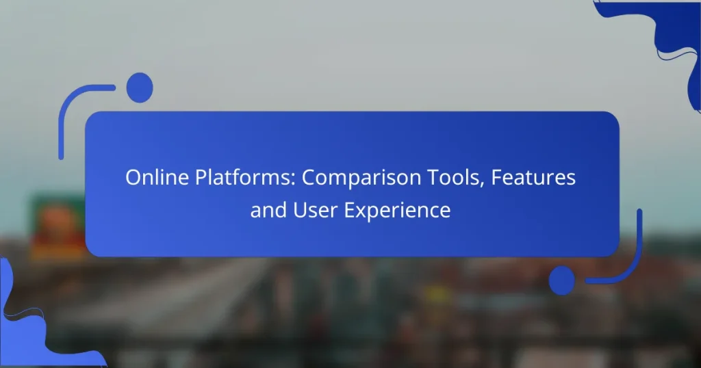 Online Platforms: Comparison Tools, Features and User Experience