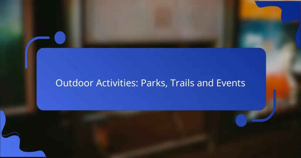 Outdoor Activities: Parks, Trails and Events