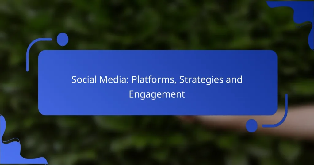 Social Media: Platforms, Strategies and Engagement