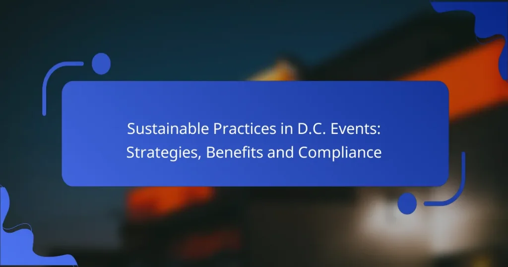 Sustainable Practices in D.C. Events: Strategies, Benefits and Compliance