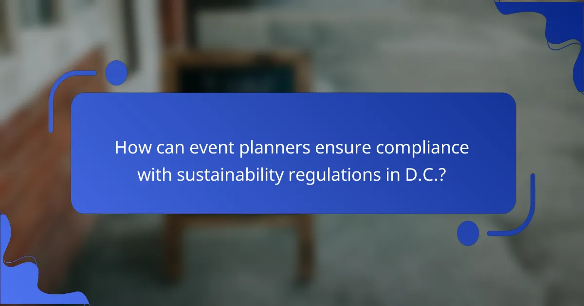 How can event planners ensure compliance with sustainability regulations in D.C.?
