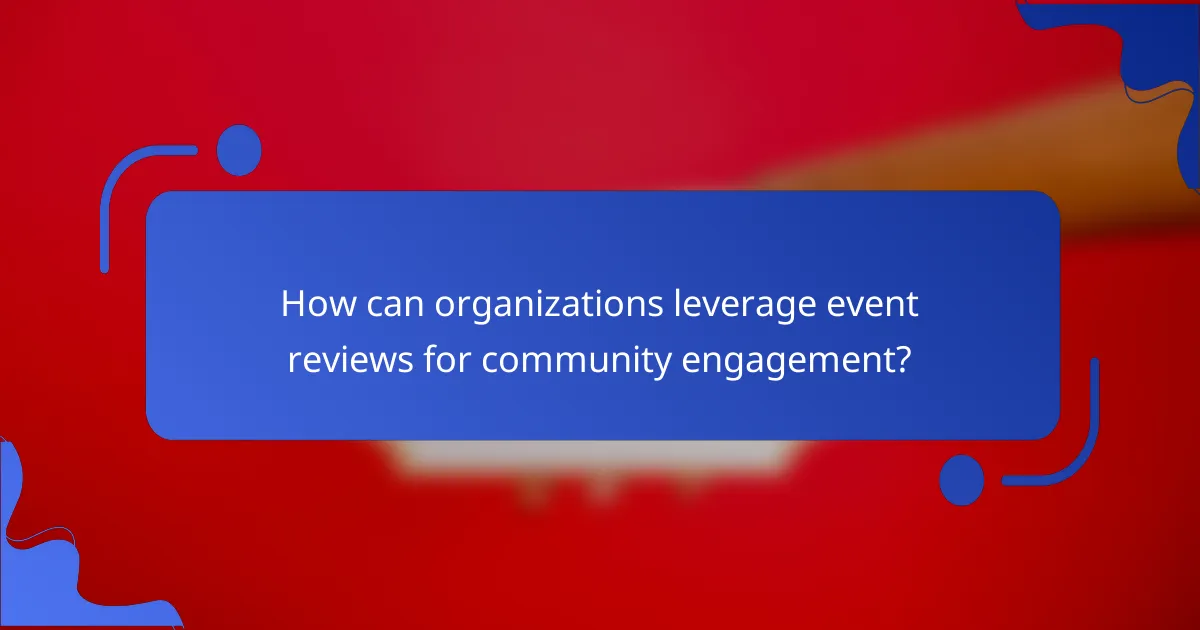 How can organizations leverage event reviews for community engagement?