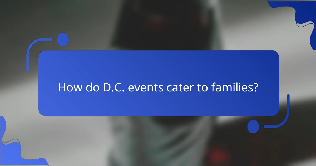 How do D.C. events cater to families?
