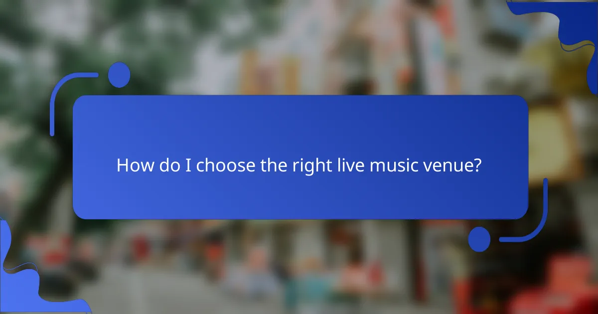 How do I choose the right live music venue?