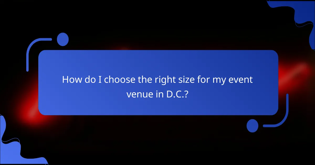 How do I choose the right size for my event venue in D.C.?