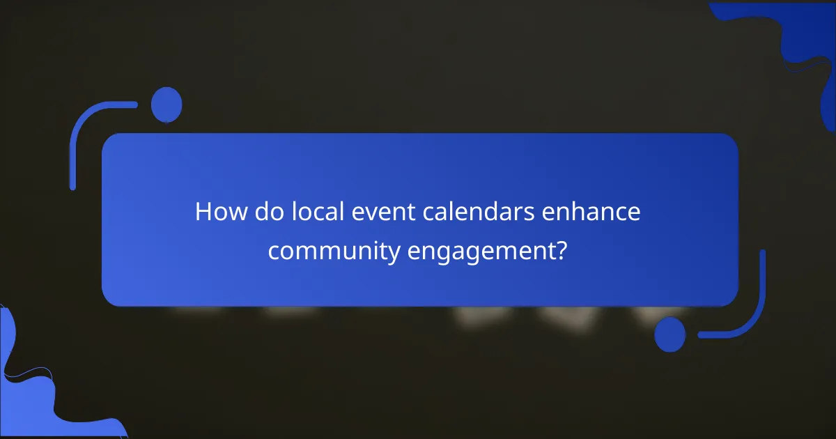 How do local event calendars enhance community engagement?