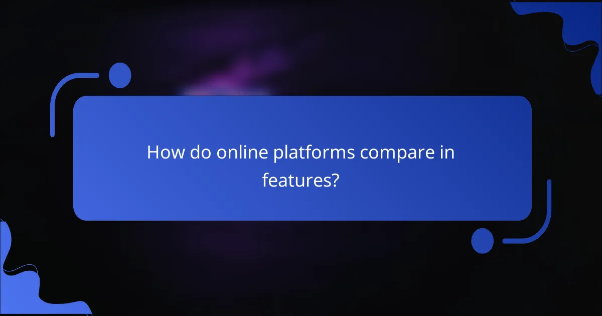 How do online platforms compare in features?