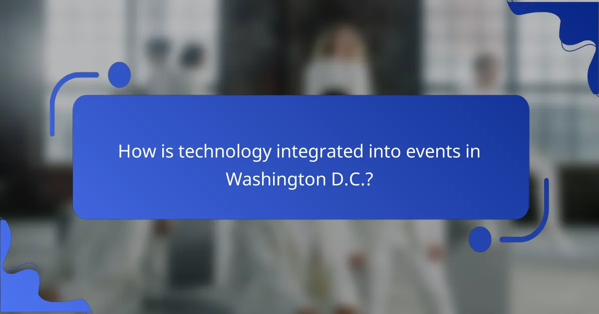 How is technology integrated into events in Washington D.C.?