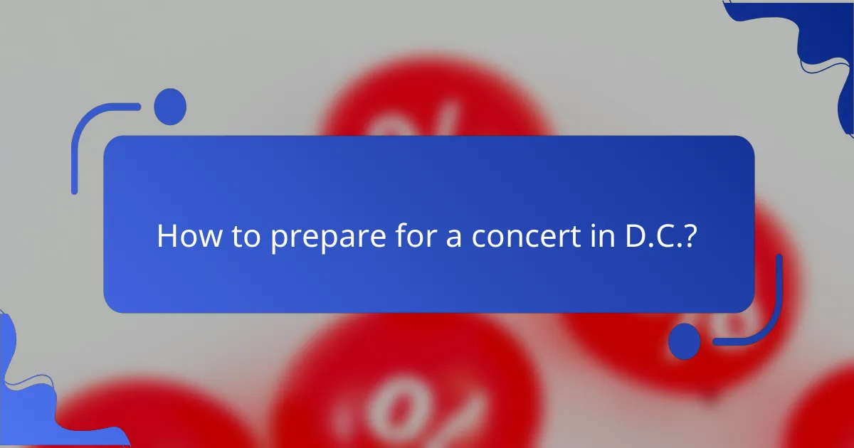 How to prepare for a concert in D.C.?