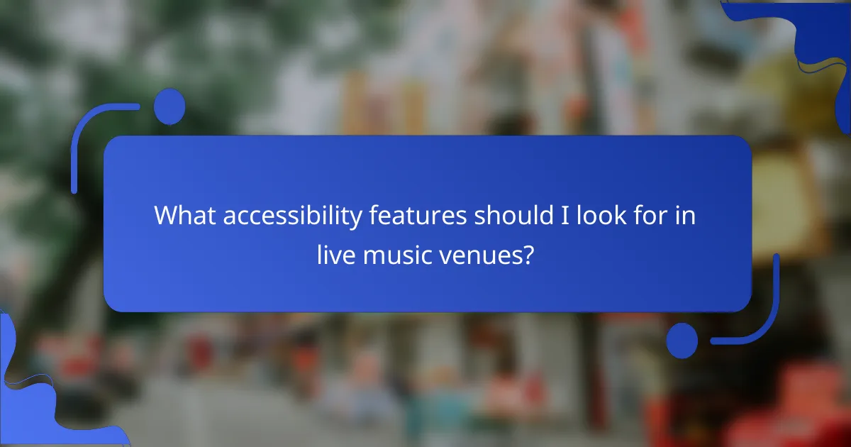 What accessibility features should I look for in live music venues?