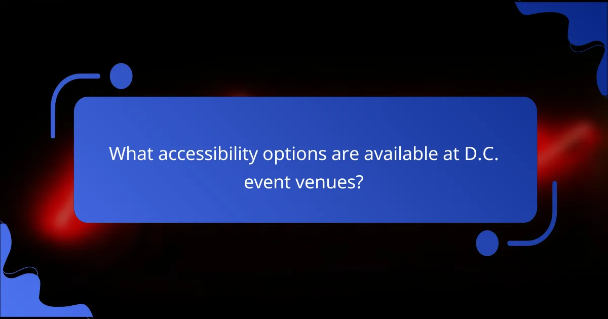 What accessibility options are available at D.C. event venues?