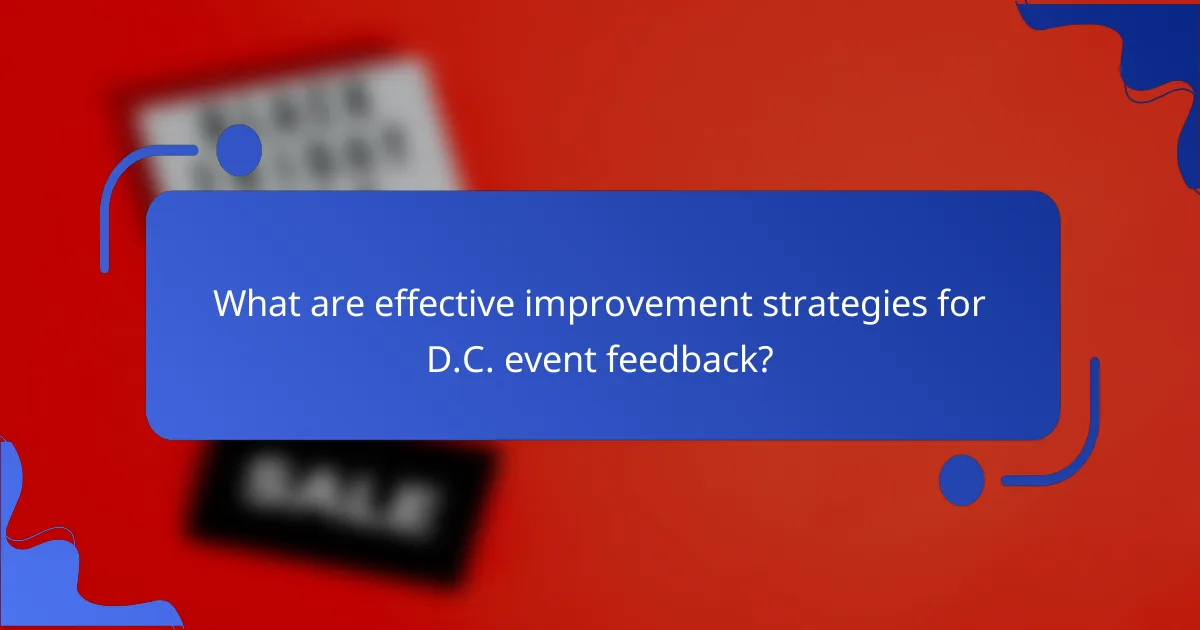What are effective improvement strategies for D.C. event feedback?