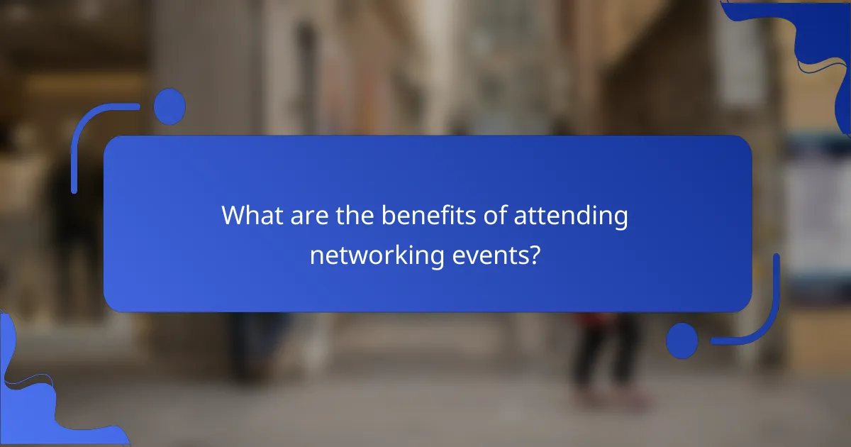What are the benefits of attending networking events?