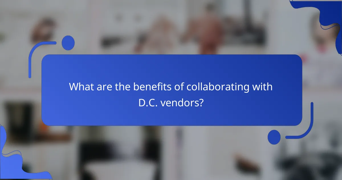 What are the benefits of collaborating with D.C. vendors?