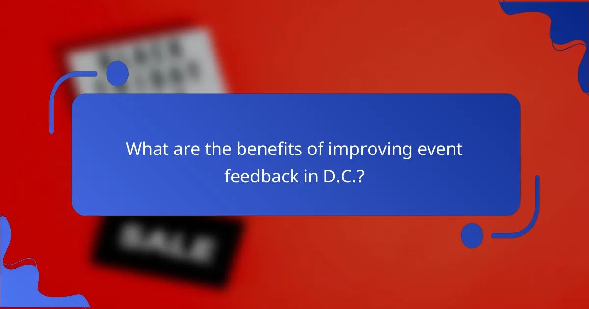 What are the benefits of improving event feedback in D.C.?