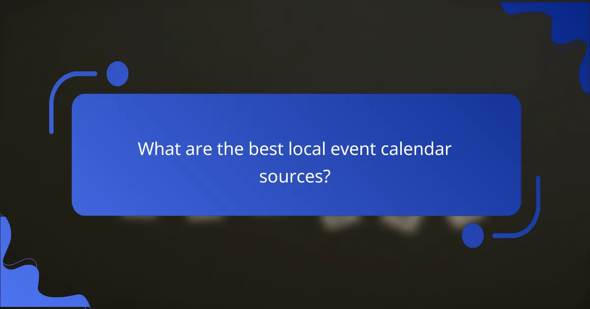 What are the best local event calendar sources?