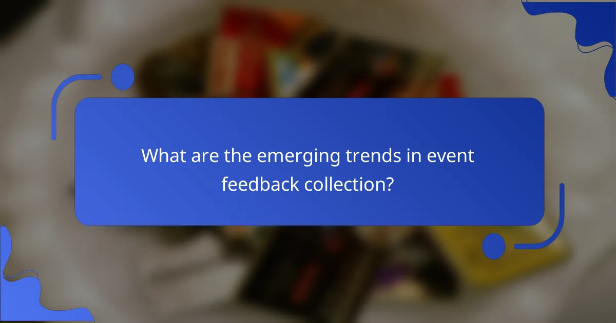 What are the emerging trends in event feedback collection?