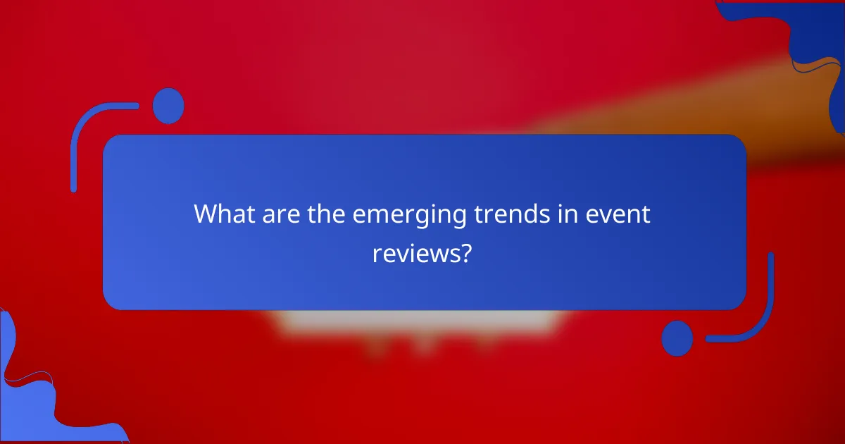 What are the emerging trends in event reviews?