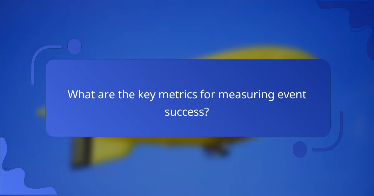 What are the key metrics for measuring event success?