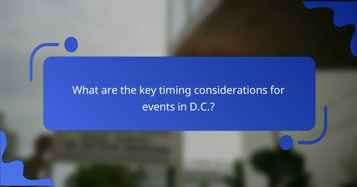 What are the key timing considerations for events in D.C.?