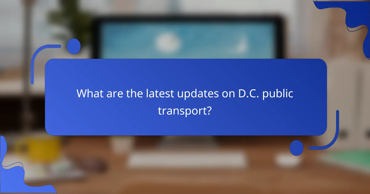 What are the latest updates on D.C. public transport?