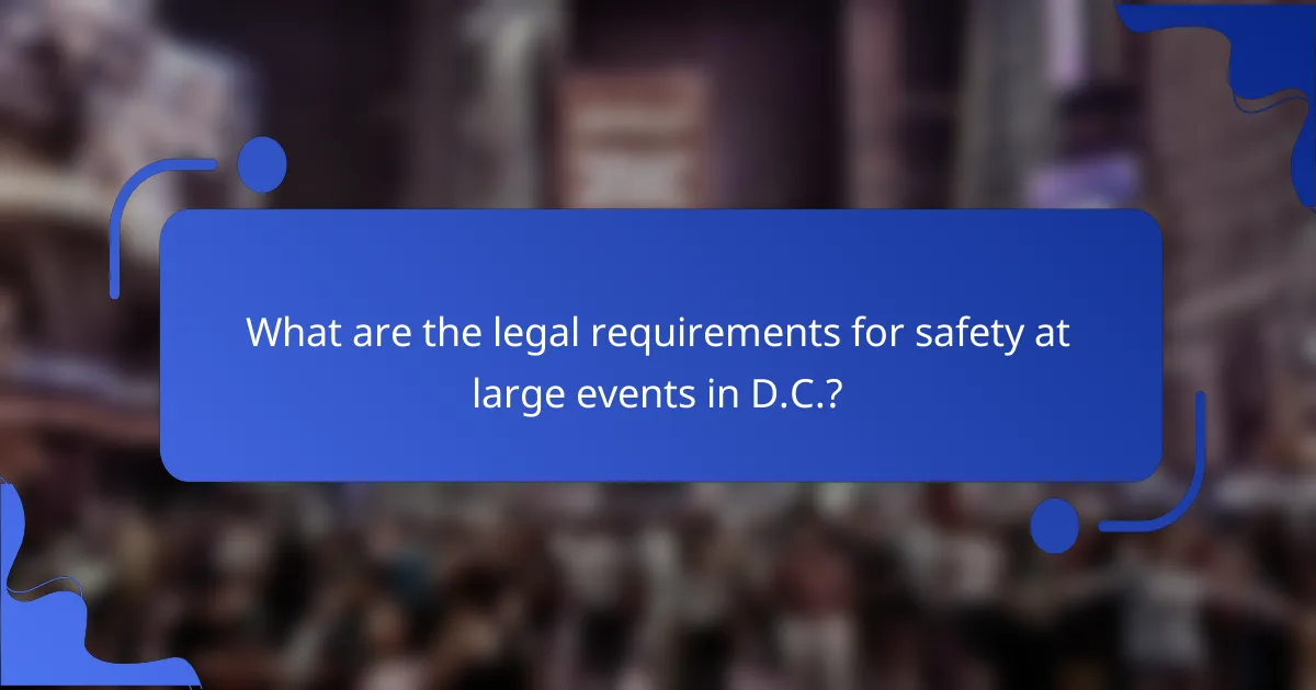 What are the legal requirements for safety at large events in D.C.?