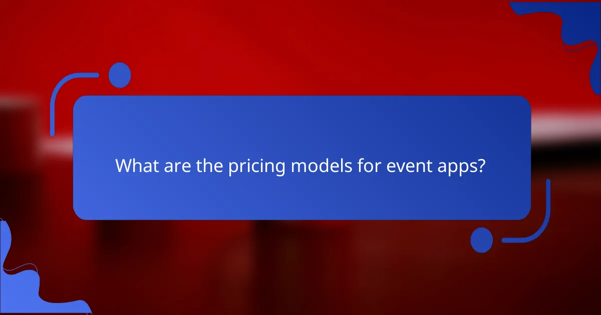 What are the pricing models for event apps?