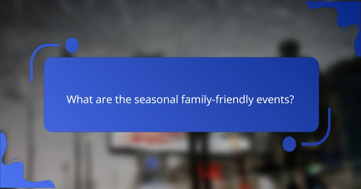 What are the seasonal family-friendly events?