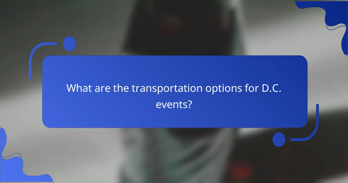 What are the transportation options for D.C. events?