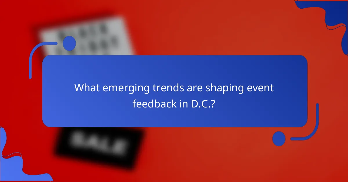 What emerging trends are shaping event feedback in D.C.?
