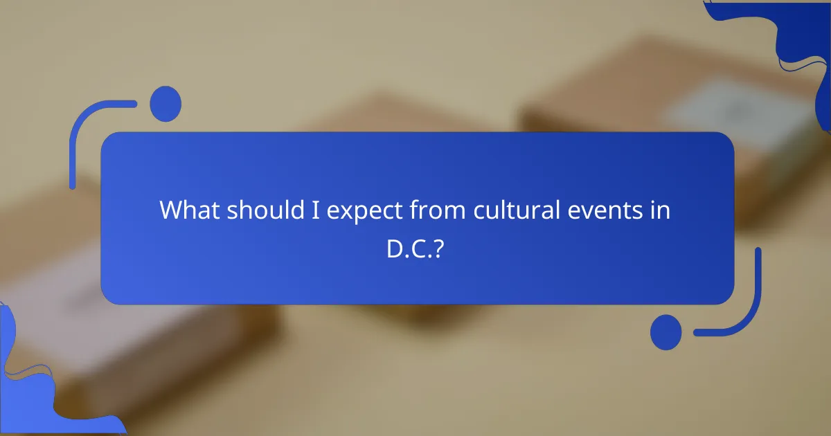 What should I expect from cultural events in D.C.?