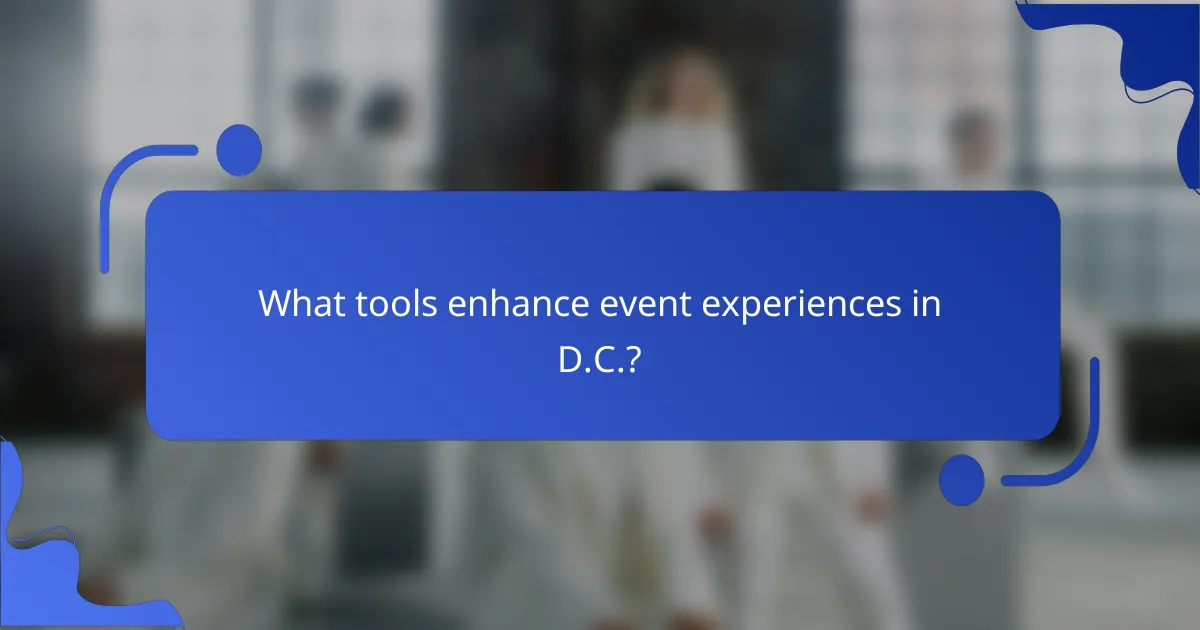 What tools enhance event experiences in D.C.?