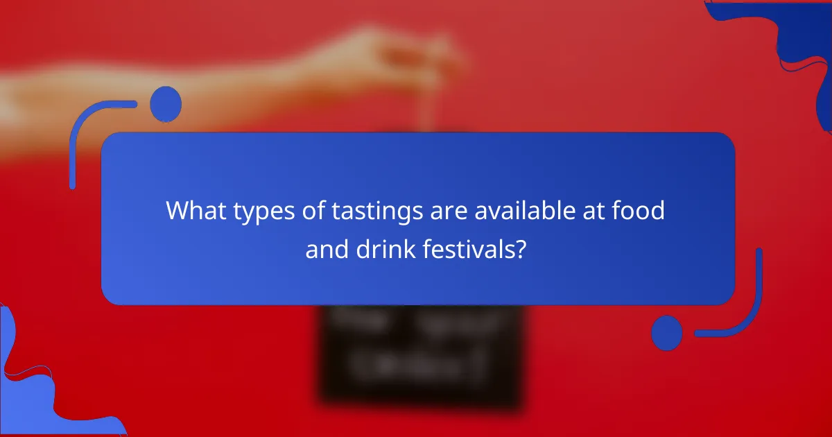 What types of tastings are available at food and drink festivals?